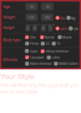 Your style, We will filter only the guys that you are of your style.